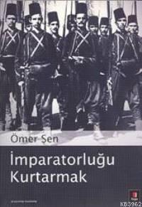 İmparatorluğu Kurtarmak Ömer Şen