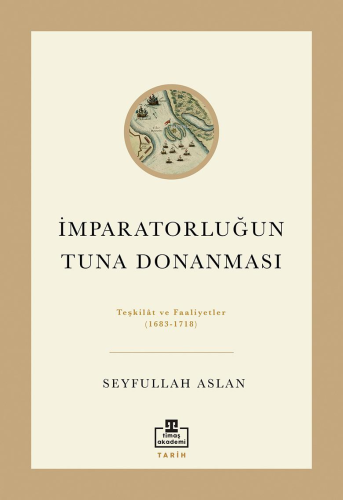 İmparatorluğun Tuna Donanması;Teşkilat ve Faaliyetler (1683 - 1718) Se