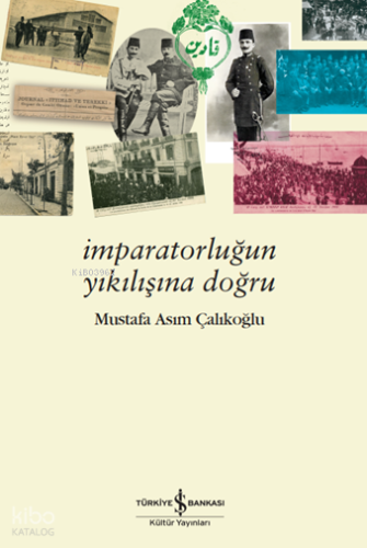 İmparatorluğun Yıkılışına Doğru Mustafa Asım Çalıkoğlu