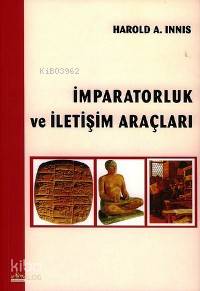 İmparatorluk ve İletişim Araçları Harold A. Innis