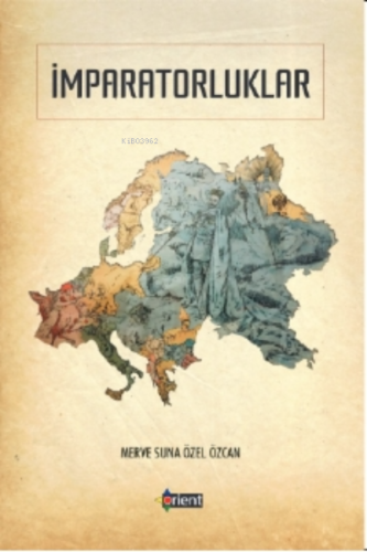 İmparatorluklar;Geçmişten Bugüne Büyük Güçler ve Rusya Örneği Merve Su