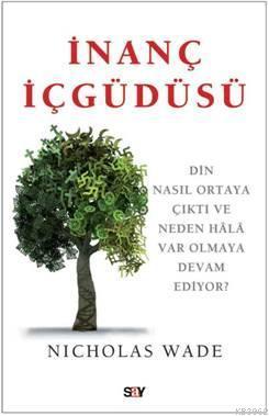 İnanç İçgüdüsü Nicholas Wade