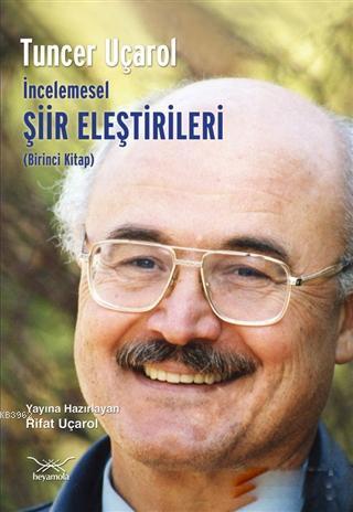 İncelemesel Şiir Eleştirileri (Birinci Kitap) Tuncer Uçarol