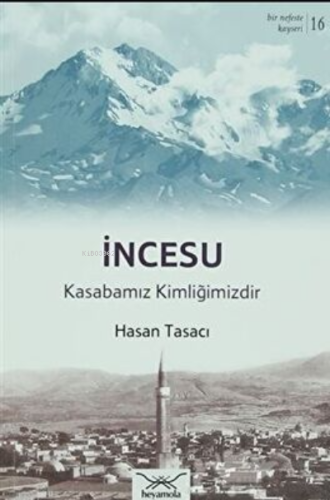 İncesu Kasabamız Kimliğimizdir Hasan Tasacı