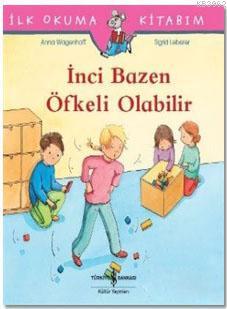 İnci Bazen Öfkeli Olabilir - İlk Okuma Kitabım Anna Wagenhoff