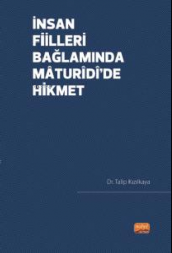 İnsan Fiilleri Bağlamında Mâturîdî’de Hikmet Talip Kızılkaya