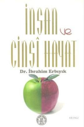 İnsan ve Cinsi Hayat İbrahim Erbıyık