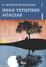 İnsan Yetiştiren Ağaçlar M. Mustafa Üftadeoğlu