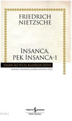 İnsanca, Pek İnsanca 1 (Ciltli) Friedrich Wilhelm Nietzsche