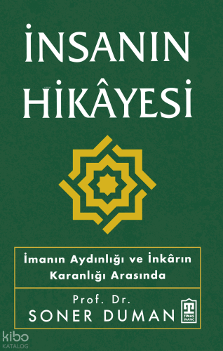 İnsanın Hikâyesi;İmanın Aydınlığı ve İnkârın Karanlığı Arasında Soner 