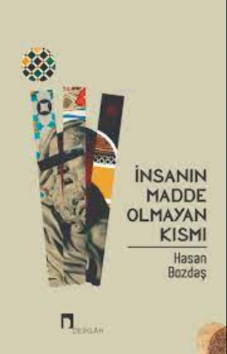 İnsanın Madde Olmayan Kısmı Hasan Bozdaş