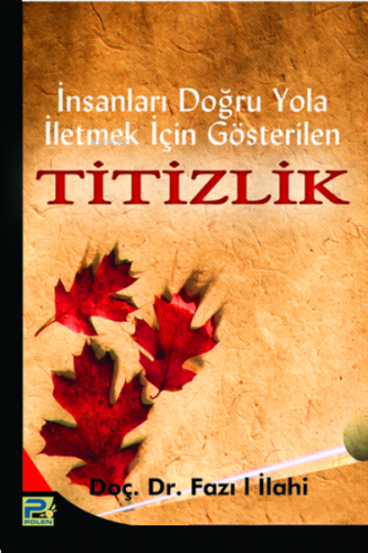 İnsanları Doğru Yola İletmek İçin Gösterilen Titizlik Fazıl İlahi