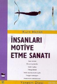 İnsanları Motive Etme Sanatı Kurt Hanks