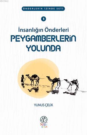 İnsanlığın Önderleri Peygamberlerin Yolunda Yunus Çelik