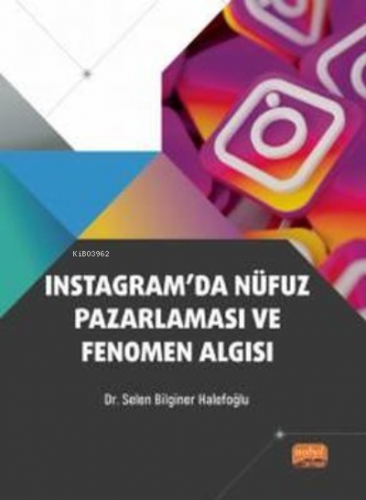 Instagram'da Nüfuz Pazarlaması ve Fenomen Algısı Selen Bilginer Halefo