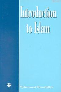 Introduction to Islam (İslam'a Giriş - İngilizce) Muhammed Hamidullah