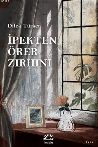 İpekten Örer Zırhını Dilek Türker