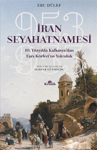 İran Seyahatnamesi; 10. Yüzyılda Kafkasya'dan Fars Körfezi'ne Yolculuk