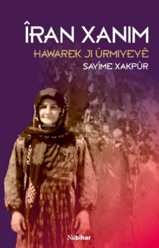 Îran Xanim: Hawarek Ji Ûrmiyeyê Sayîme Xakpûr