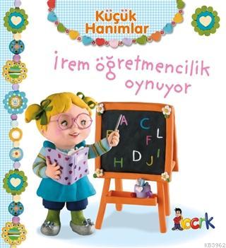 İrem Öğretmencilik Oynuyor - Küçük Hanımlar Emilie Beaumont