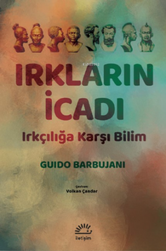 Irkların İcadı;Irkçılığa Karşı Bilim Guido Barbujani