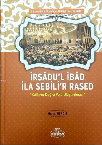 İrşâdu'l İbâd İla Sebili'r Raşed Zeyneddin b. Abdulaziz Ma?beri el- Mi