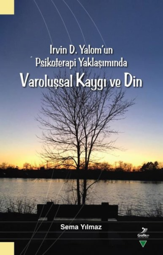 Irvin D. Yalom'un Psikoterapi Yaklaşımında Varoluşsal Kaygı ve Din Sem