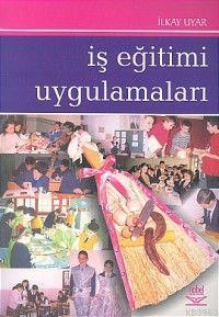 İş Eğitimi Uygulamaları İlkay Uyar