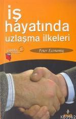 İş Hayatında Uzlaşma İlkeleri Peter Economy