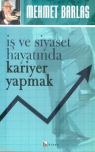 İş ve Siyaset Hayatında Kariyer Yapmak Mehmet Barlas