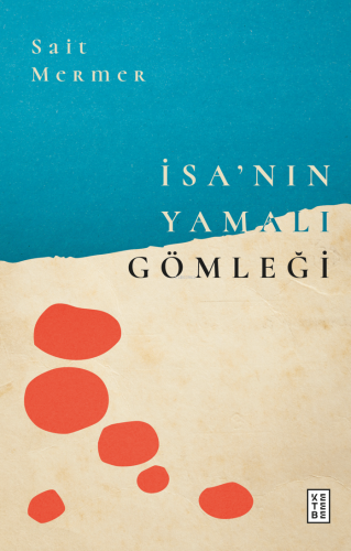 İsa’nın Yamalı Gömleği Sait Mermer