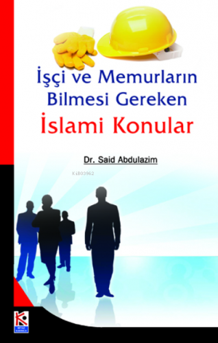 İşçi ve Memurların Bilmesi Gereken İslami Konular Said Abdulazim