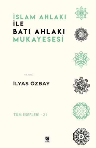 İslam Ahlakı ile Batı Ahlakı Mukayesesi İlyas Özbay