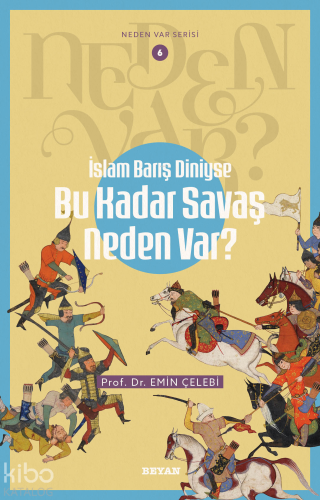 İslam Barış Diniyse Bu Kadar Savaş Neden Var?;Neden Var Serisi - 6 Emi