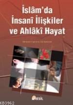 İslam´da İnsani İlişkiler ve Ahlaki Hayat Mehmet Kemal Gündoğdu