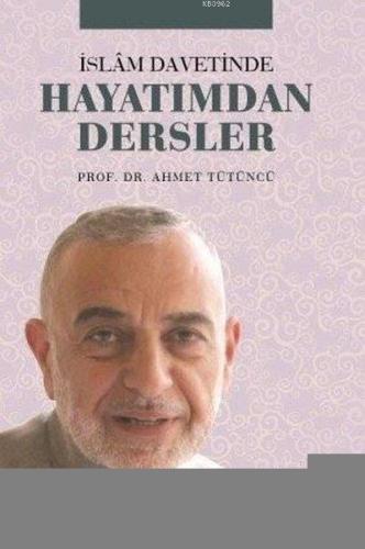 İslam Davetinde Hayatımdan Dersler Ahmet Tütüncü