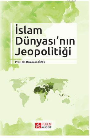 İslam Dünyası'nın Jeopolitiği Ramazan Özey