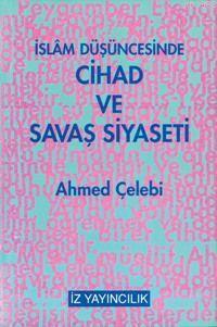 İslam Düşüncesinde Cihad ve Savaş Siyaseti Ahmed Çelebi