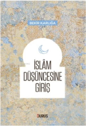 İslam Düşüncesine Giriş Bekir Karlığa