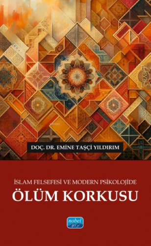 İslam Felsefesi ve Modern Psikolojide Ölüm Korkusu Emine Taşçi Yıldırı