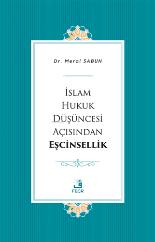 İslam Hukuk Düşüncesi Açısından Eşcinsellik Meral Sabun