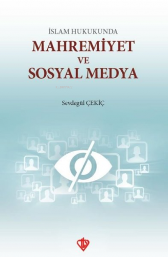 İslam Hukunda Mahremiyet ve Sosyal Medya Sevdegül Çekiç