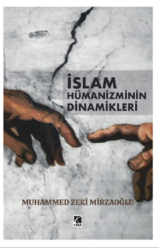 İslam Hümanizminin Dinamikleri Muhammed Zeki Mirzaoğlu