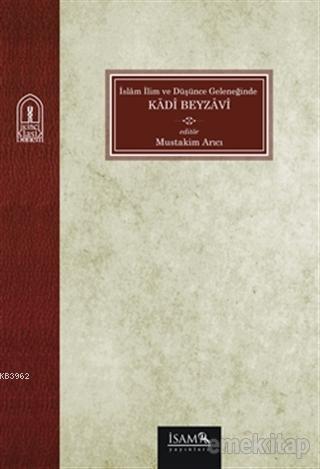 İslam İlim ve Düşünce Geleneğinde Kadi Beyzavi Mustakim Arıcı