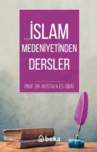 İslam Medeniyetinde Dersler Mustafa Es-Sibâî