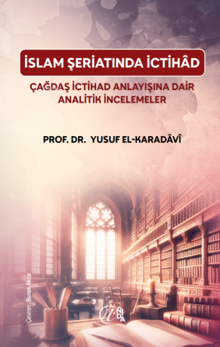 İslam Şeriatı’nda İctihâd - Çağdaş İctihâd Anlayışına Dair A