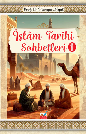 İslâm Tarihi Sohbetleri-1- Hüseyin Algül