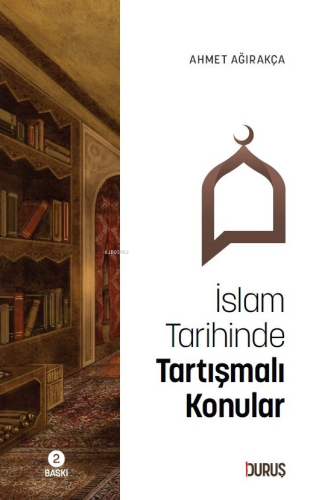 İslam Tarihinde Tartışmalı Konular Ahmet Ağırakça