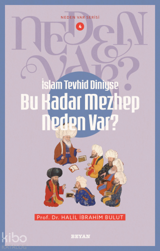 İslam Tevhid Diniyse Bu Kadar Mezhep Neden Var?;Neden Var Serisi - 4 H