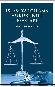 İslam Yargılama Hukukunun Esasları Fahrettin Atar